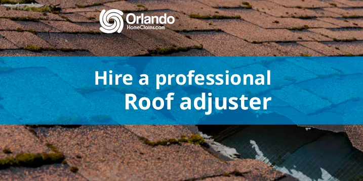 Hire a professional roof adjuster